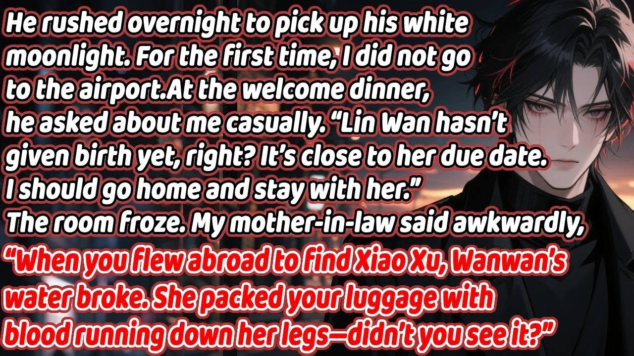 He fetched his old love. At dinner he asked,Lin Wan hasn’t delivered?Mom snapped,Her water broke...