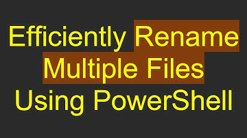 Efficiently Rename Multiple Files Using PowerShell