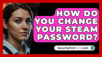 How Do You Change Your Steam Password? - SecurityFirstCorp.com