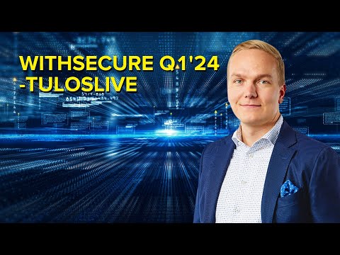 WithSecure Q1'24 -tuloslive ke 24.4. klo 7:55