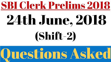 SBI Clerk Prelims 2018: Questions Asked, 24th June (Shift-2) || Numerical Ability Questions