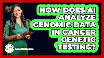 How Does AI Analyze Genomic Data In Cancer Genetic Testing? - Oncology Support Network