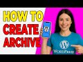 How To Create A Date Archive Layout In WordPress (Date Setup 2025)