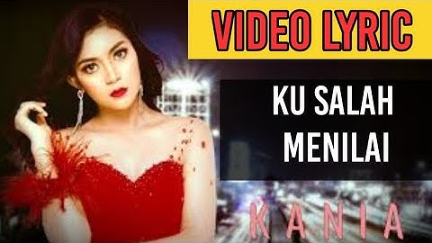 Kania - Ku Salah Menilai (Official Video Lyrics NAGASWARA) #lirik