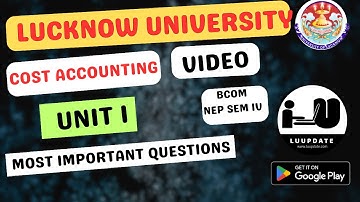 Lucknow University B.com - IV Semester Cost Accounting || Unit I || Revision Video Class ||