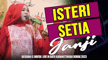 ISTERI SETIA - QASIDAH EL WAFDA LIVE IN BATU KARANGTENGAH DEMAK 2023