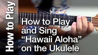 Video thumbnail of "How to Play and Sing "Hawaii Aloha" on the Ukulele"