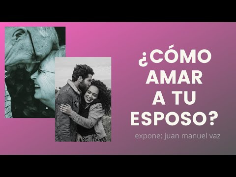 Video: Como Amar A Tu Esposo