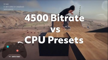 1080p60 4500 Bitrate vs CPU Presets
