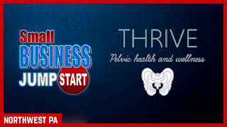 Small Business Jump Start Thrive Pelvic Health  and Wellness