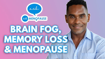 Ask Mr  Menopause | Is Brain Fog a Real Menopause Symptom?