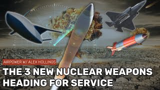 America's 3 New Nukes (and the weapons they have to counter)