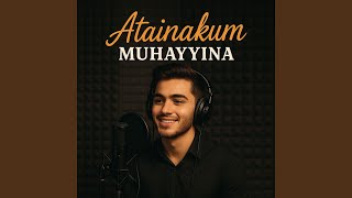 Atainakum Muhayyina