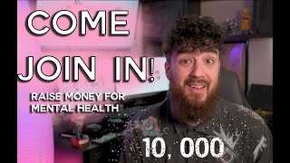 Join my Mental Health Charity Live Stream! (Also we hit 10k!)