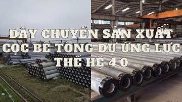 Dây chuyền sản xuất Cọc bê tông dự ứng lực thế hệ 4.0, DUL.