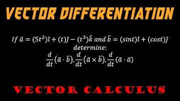 2.13 | Vector Calculus | Problem On Vector Differentiation