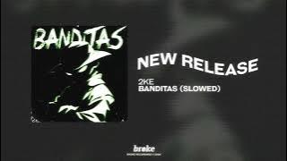 2KE - BANDITAS (SLOWED)