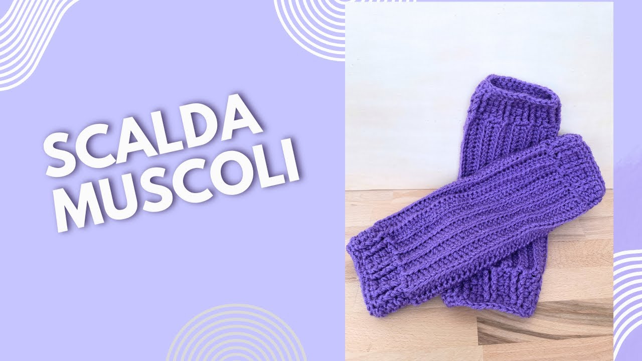 Scaldamuscoli a uncinetto, tutorial facile, senza cuciture!