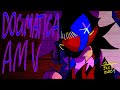 DOGMATICA // AMV