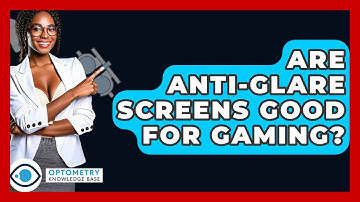 Are Anti-glare Screens Good For Gaming? - Optometry Knowledge Base