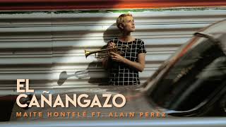 Maite Hontelé ft Alain Pérez - El Cañangazo