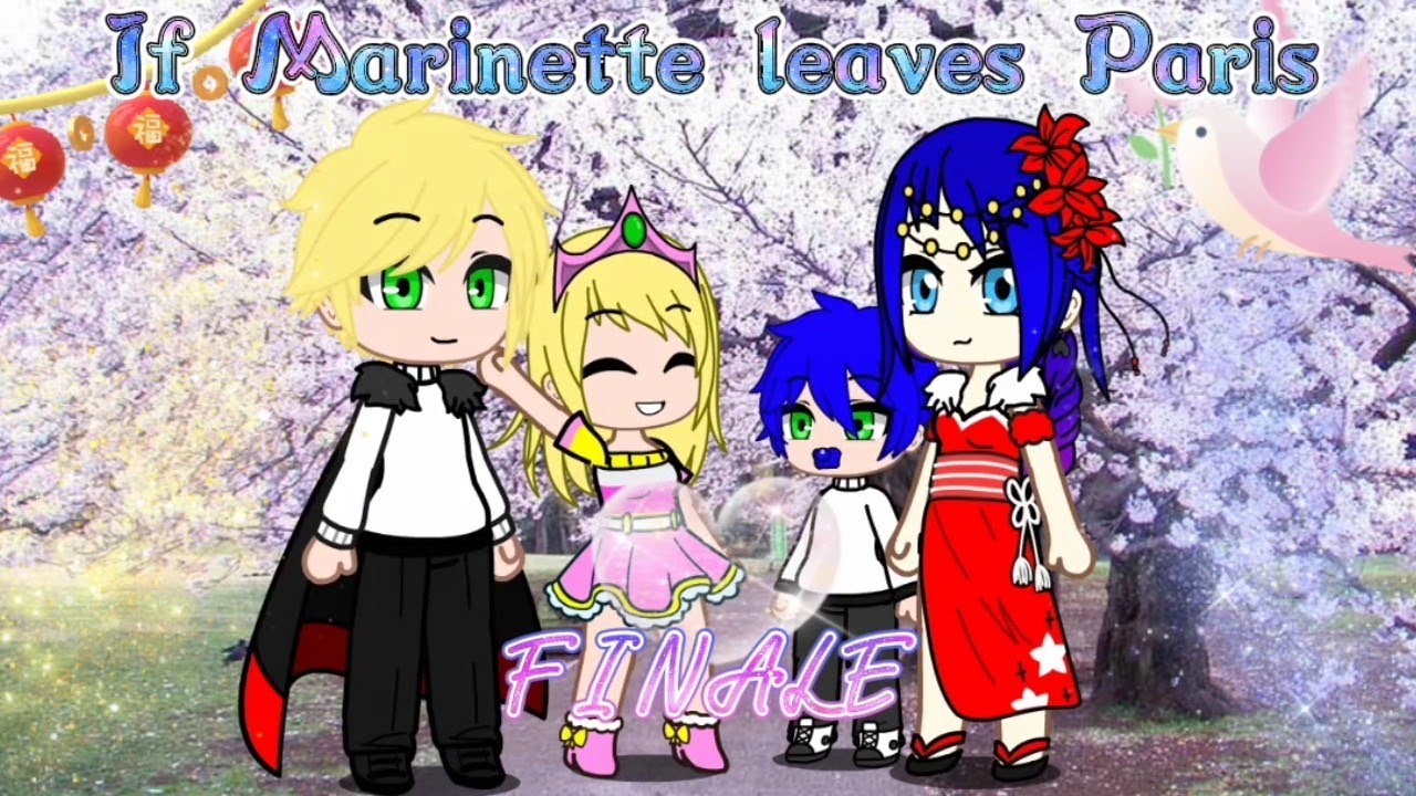 If Marinette leaves Paris||gcmm||MLB||FINALE|| 300+ subs Special