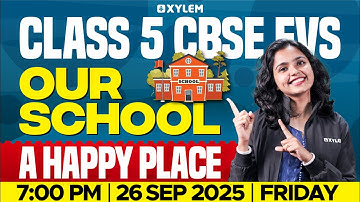 Class 5 CBSE Evs | Our School- A Happy Place | Xylem Class 5 Cbse