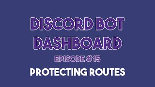 Discord Bot Dashboard #15 - Protecting React Dashboard Routes