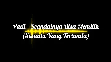 [SPEKTRUM] Padi - Seandainya Bisa Memilih