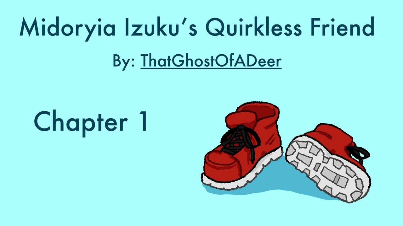 (Podfic Chapter 1) “Midoryia Izuku’s Quirkless Friend” by ThatGhostOfADeer on Ao3