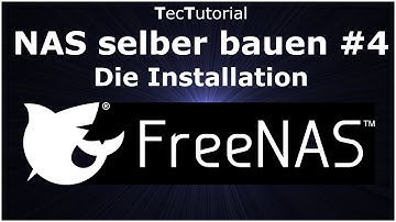 [4/4] | NAS selber bauen - Die Installation von FreeNAS | TecTutorial | deutsch | 4K | [TUTORIAL]