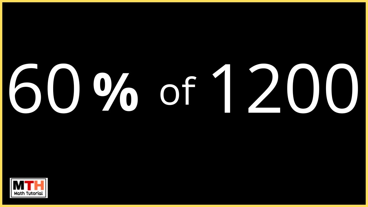 What Is 60 Percent Of 1200 60 Of 1200 YouTube what-is-60-percent-of-1200-60-of-1200-youtube