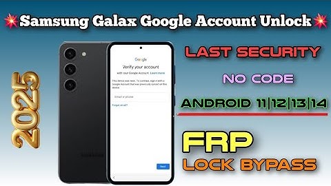 💥Samsung Galaxy Google Account Bypass 👉2025/ Galaxy Frp Unlock Android 11|12|13|14 Last Security👍