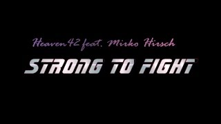 Heaven42 Feat. Mirko Hirsch - Strong To Fight (Teaser) [Italo-Disco]