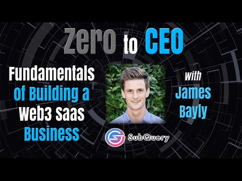 Zero to CEO: Fundamentals of Building a Web3 SaaS Business with James Bayly