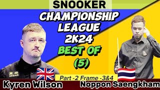 Kyren Wilson vs Noppon Saengkham | Snooker Championship League | 2024 Best of 5 | Part-2 Frame-3&4 |