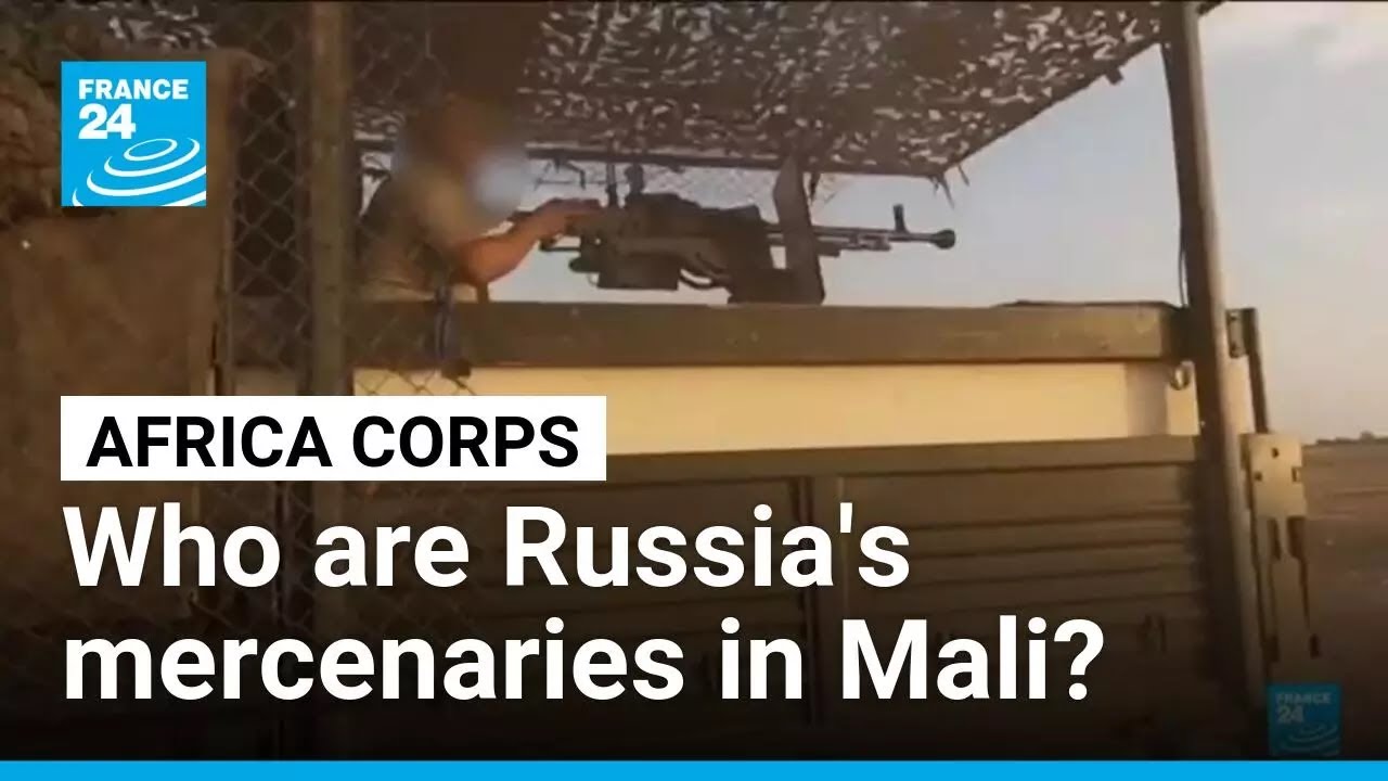 Who are the Russian mercenaries operating in Mali? • FRANCE 24 English