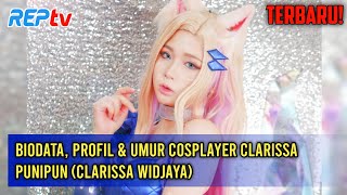 Terbaru Biodata Profil Umur Cosplayer Clarissa Punipun Clarissa Widjaya