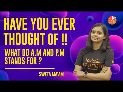 The Best Kept Secrets about What do AM and PM Stands For!? | Sweta Ma'am | Vedantu 9 & 10 English