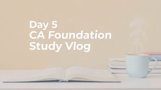 Day 5 | CA foundation self study vlog ✨