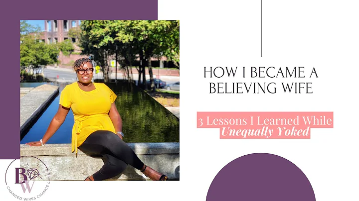 How I Became a Believing Wife - 3 Lessons I Learne...