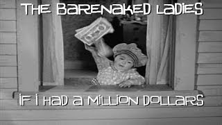Vignette de la vidéo "Barenaked Ladies - If I Had A Million Dollars"
