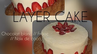  LAYER CAKE Chocolat blanc // Fraise // Coco // Léger & Gourmand 