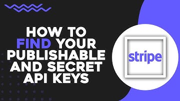 How To Find Your Stripe Publishable and Secret API Keys (Easiest Way)