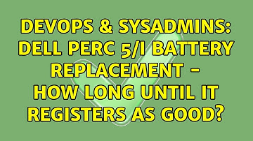 DevOps & SysAdmins: Dell Perc 5/i battery replacement - how long until it registers as good?