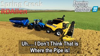 That's Not Where the Pipe Is! | E61 Spring Creek | Farming Simulator 22