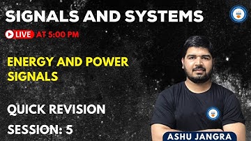 SIGNALS AND SYSTEMS QUICK REVISION SESSION 5 - ENERGY AND POWER SIGNALS