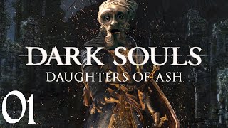 Dark Souls, Daughter of Ash, Ep. 1: The Start of Something Beautiful