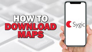 How To Download Maps On Sygic (Quick and Easy)