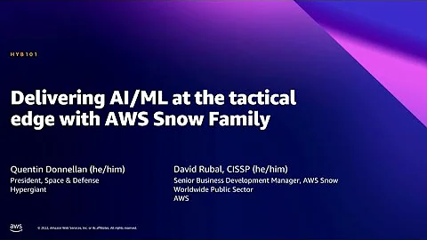 AWS Summit DC 2022 - Delivering AI/ML at the tactical edge with AWS Snow Family